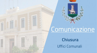 CHIUSURA UFFICI E SERVIZI COMUNALI 