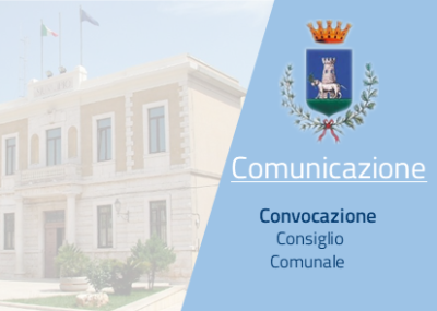 CONVOCAZIONE CONSIGLIO COMUNALE - COMUNICAZIONI