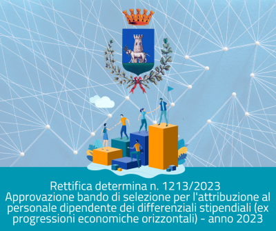 Rettifica det. 1213/2023 - Approvazione bando di selezione per l'attribuzione...